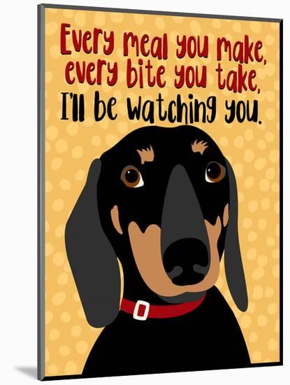 Dachshund Every Meal You Make-Ginger Oliphant-Mounted Art Print