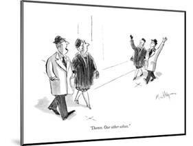 "Damn. Our other selves." - New Yorker Cartoon-James Mulligan-Mounted Premium Giclee Print