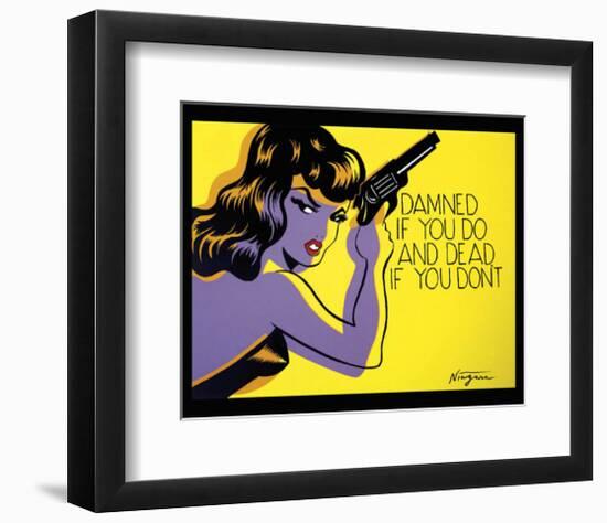 Damned If You Do, and Dead If You Don't-Niagara-Framed Art Print