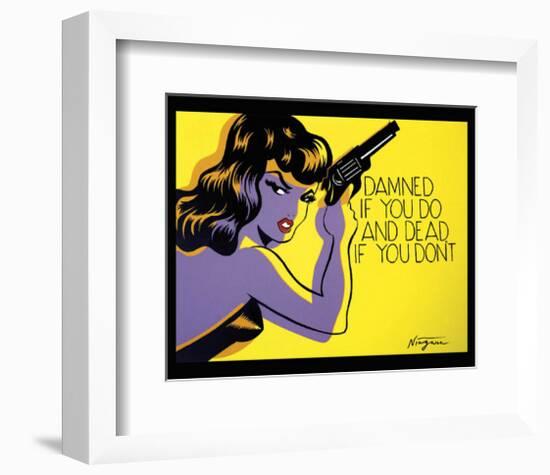 Damned If You Do, and Dead If You Don't-Niagara-Framed Art Print