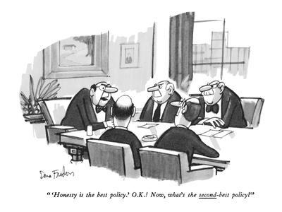 Honesty is the best policy.' .! Now, what's the second-best policy? Honesty is the best policy.' .! Now, what's the second-best policy?