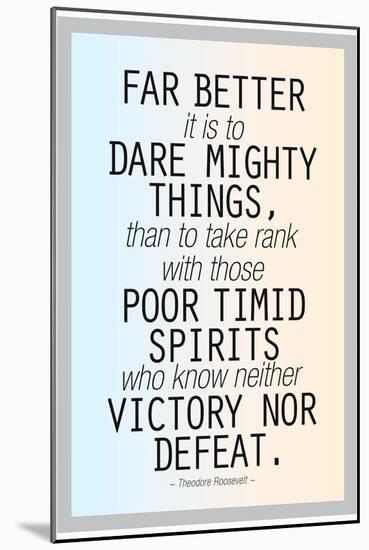 Dare Mighty Things Teddy Roosevelt-null-Mounted Art Print