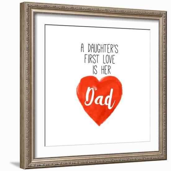 Daughters First Love is Her Dad-Sd Graphics Studio-Framed Art Print