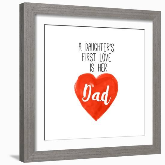 Daughters First Love is Her Dad-Sd Graphics Studio-Framed Art Print