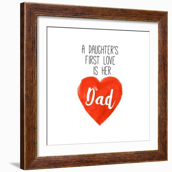 Daughters First Love is Her Dad-Sd Graphics Studio-Framed Art Print