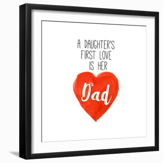 Daughters First Love is Her Dad-Sd Graphics Studio-Framed Art Print