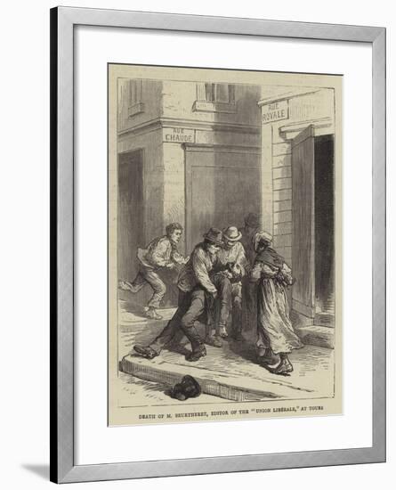 Death of M Beurtheret, Editor of the Union Liberale, at Tours-null-Framed Giclee Print