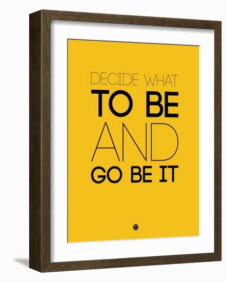 Decide What to Be and Go Be it 2-NaxArt-Framed Art Print