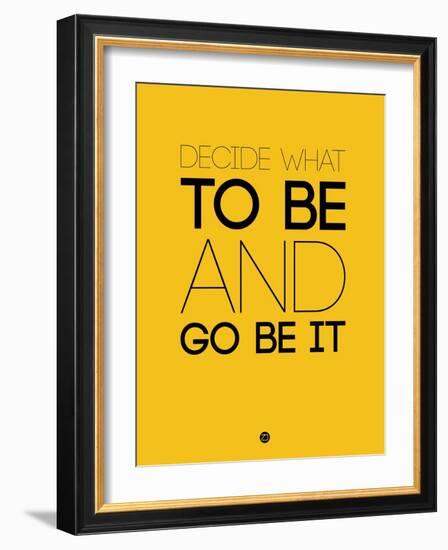 Decide What to Be and Go Be it 2-NaxArt-Framed Art Print