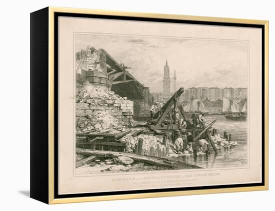 Demolition of Part of Old London Bridge. March 1832-Edward William Cooke-Framed Premier Image Canvas