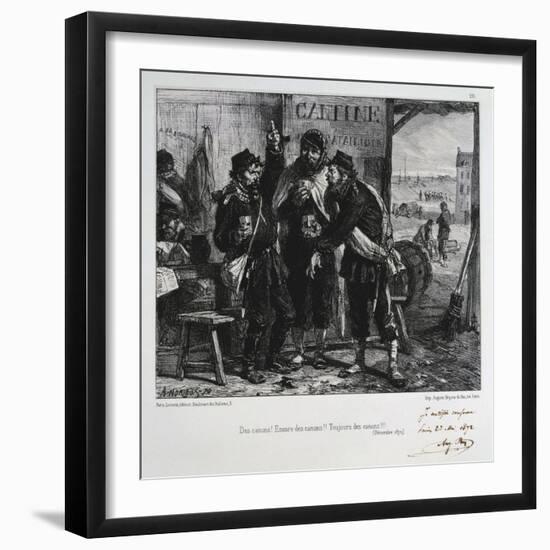 Des Canons! Encore Des Canons!! Toujours Des Canons!!! Siege of Paris, December 1870-Auguste Bry-Framed Giclee Print