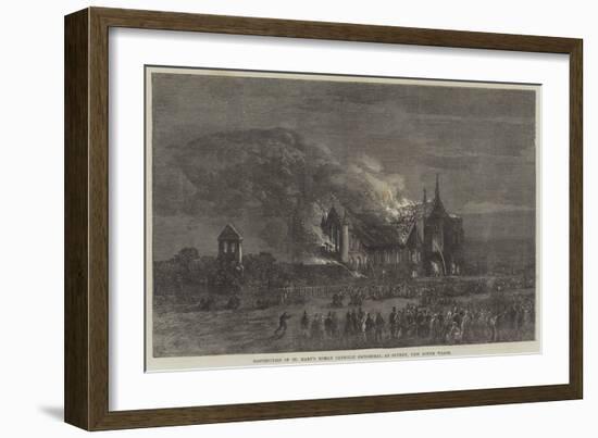 Destruction of St Mary's Roman Catholic Cathedral at Sydney, New South Wales-null-Framed Giclee Print