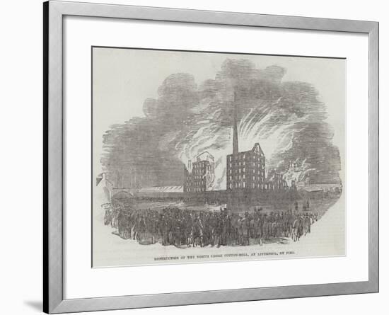 Destruction of the North Shore Cotton-Mill, at Liverpool, by Fire-null-Framed Giclee Print