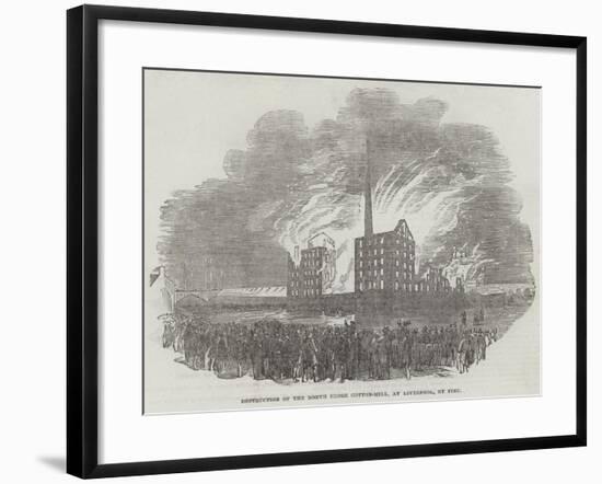 Destruction of the North Shore Cotton-Mill, at Liverpool, by Fire-null-Framed Giclee Print