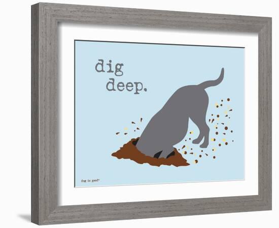 Dig Deep-Dog is Good-Framed Art Print