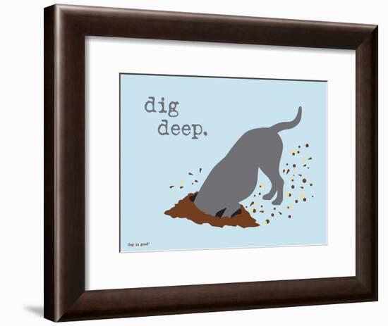 Dig Deep-Dog is Good-Framed Art Print