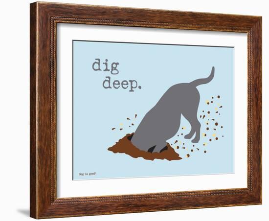 Dig Deep-Dog is Good-Framed Art Print