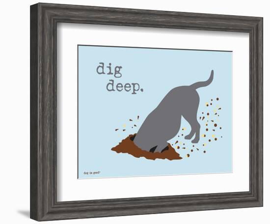 Dig Deep-Dog is Good-Framed Art Print