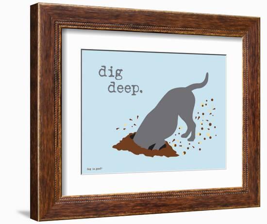 Dig Deep-Dog is Good-Framed Art Print