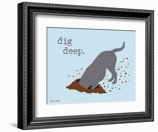 Dig Deep-Dog is Good-Framed Art Print