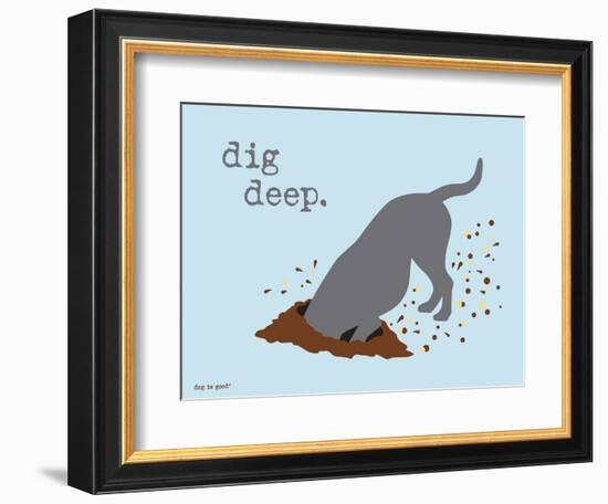 Dig Deep-Dog is Good-Framed Art Print