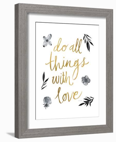 Do All Things with Love BW-Sara Zieve Miller-Framed Premium Giclee Print