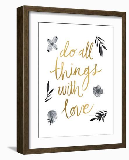 Do All Things with Love BW-Sara Zieve Miller-Framed Premium Giclee Print