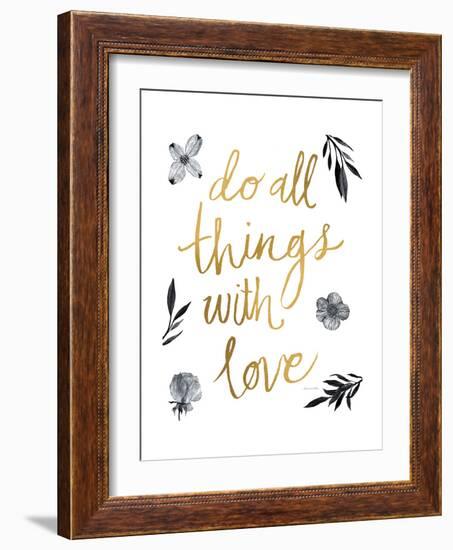 Do All Things with Love BW-Sara Zieve Miller-Framed Premium Giclee Print