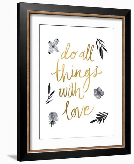 Do All Things with Love BW-Sara Zieve Miller-Framed Premium Giclee Print