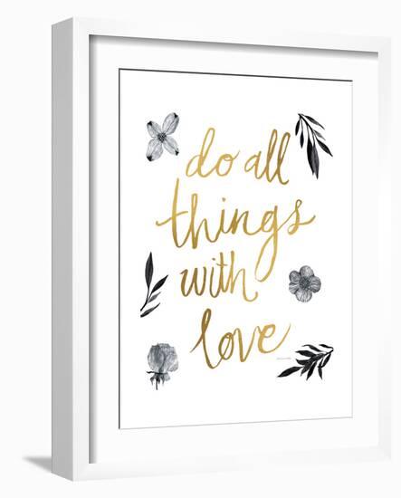 Do All Things with Love BW-Sara Zieve Miller-Framed Premium Giclee Print