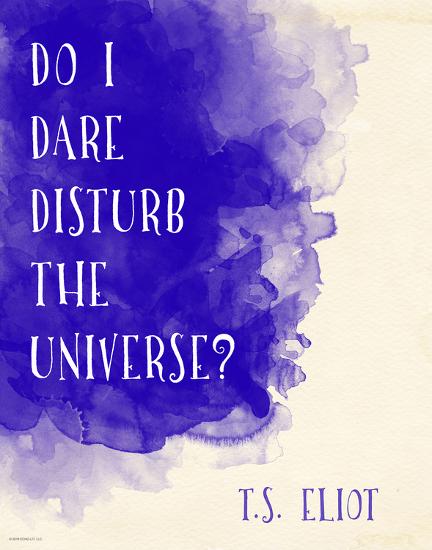 Do I Dare Disturb The Universe T S Eliot Inspirational Literary