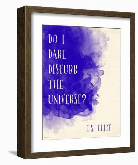 Do I Dare Disturb the Universe? - T.S. Eliot Inspirational Literary Quote-Jeanne Stevenson-Framed Art Print