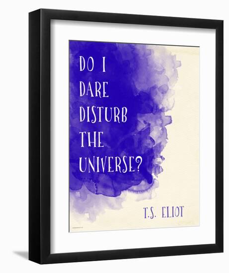 Do I Dare Disturb the Universe? - T.S. Eliot Inspirational Literary Quote-Jeanne Stevenson-Framed Art Print