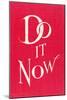 Do it Now Slogan-null-Mounted Art Print