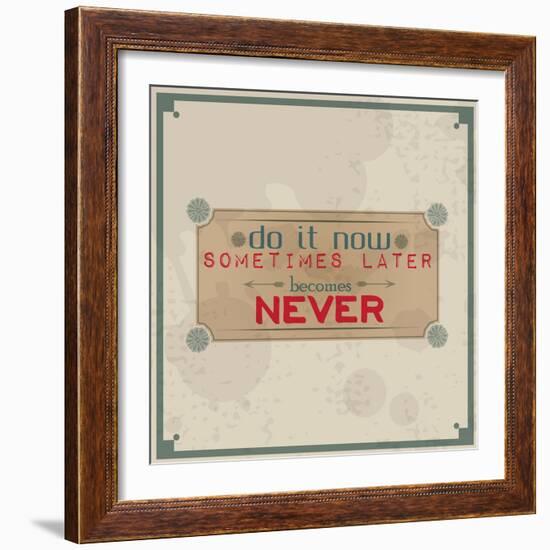 Do it Now, Sometimes Later Becomes Never-maxmitzu-Framed Art Print