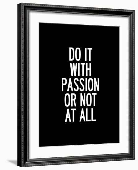 Do It With Passion or Not At All-Brett Wilson-Framed Art Print