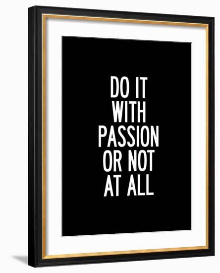 Do It With Passion or Not At All-Brett Wilson-Framed Art Print