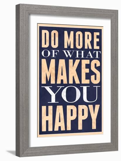 Do More of What Makes You Happy-null-Framed Premium Giclee Print