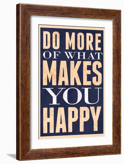 Do More of What Makes You Happy-null-Framed Premium Giclee Print