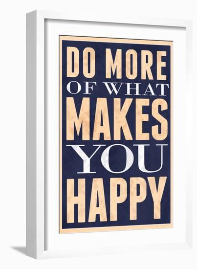 Do More of What Makes You Happy-null-Framed Premium Giclee Print