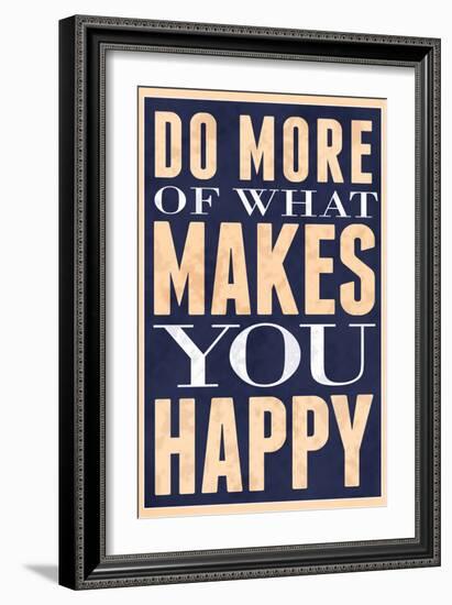 Do More of What Makes You Happy-null-Framed Premium Giclee Print