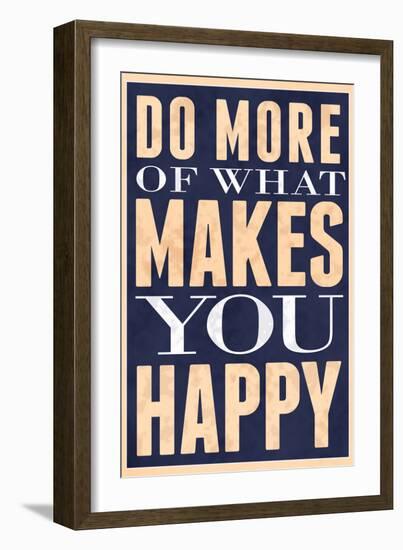 Do More of What Makes You Happy-null-Framed Art Print