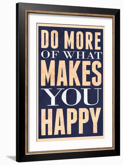 Do More of What Makes You Happy-null-Framed Art Print