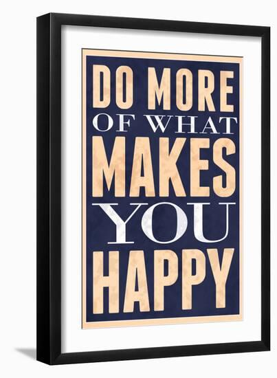 Do More of What Makes You Happy-null-Framed Art Print