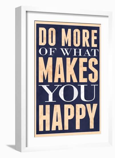 Do More of What Makes You Happy-null-Framed Art Print