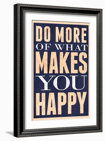 Do More of What Makes You Happy-null-Framed Art Print