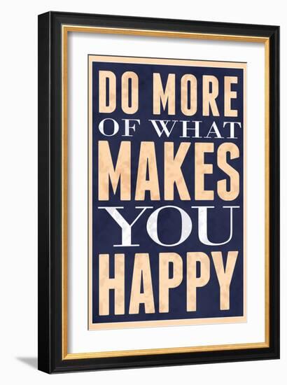 Do More of What Makes You Happy-null-Framed Art Print