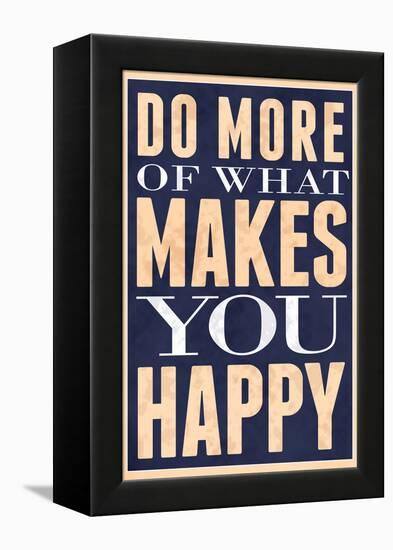 Do More of What Makes You Happy-null-Framed Stretched Canvas