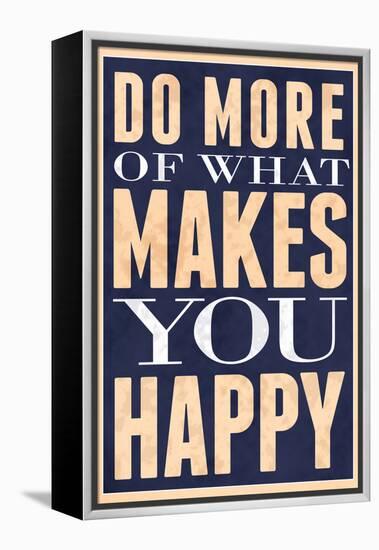 Do More of What Makes You Happy-null-Framed Stretched Canvas