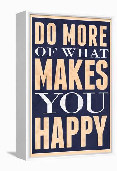 Do More of What Makes You Happy-null-Framed Stretched Canvas